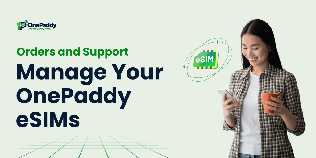 How to Manage Your OnePaddy eSIMs Orders and Support