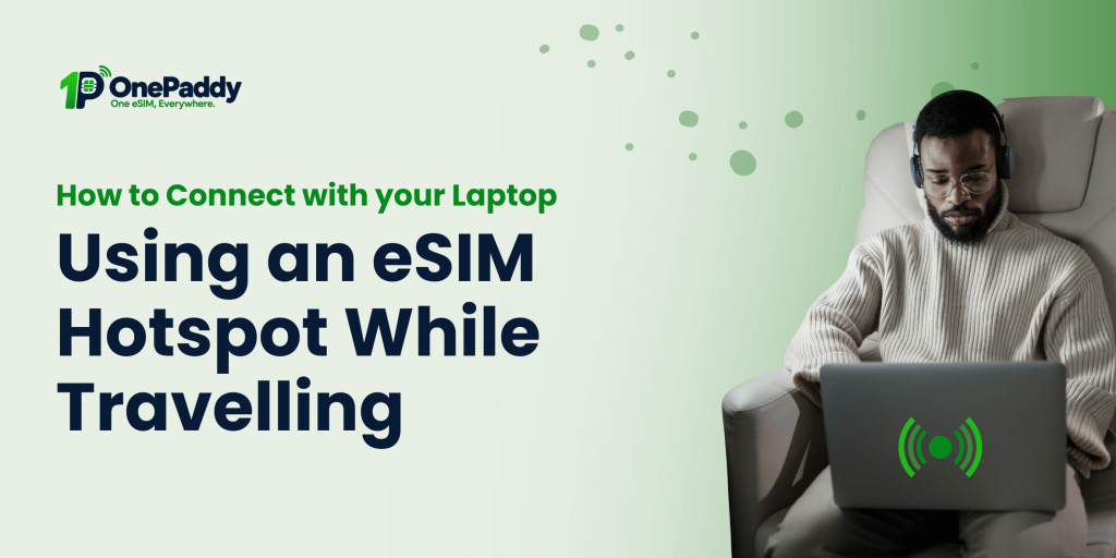 How to Use an eSIM Hotspot for Your Laptop While Travelling